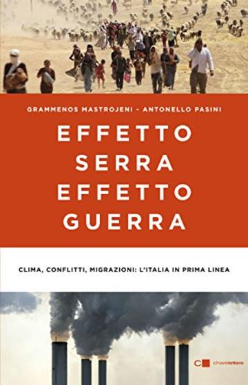 Effetto serra, effetto guerra: Clima, conflitti, migrazioni: l'Italia in prima linea